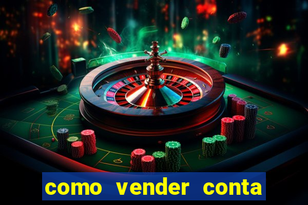 como vender conta de jogos